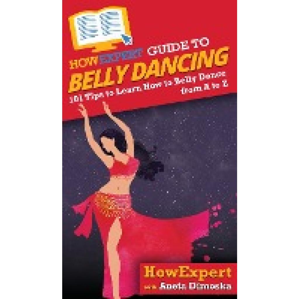 Howexpert: HowExpert Guide to Belly Dancing