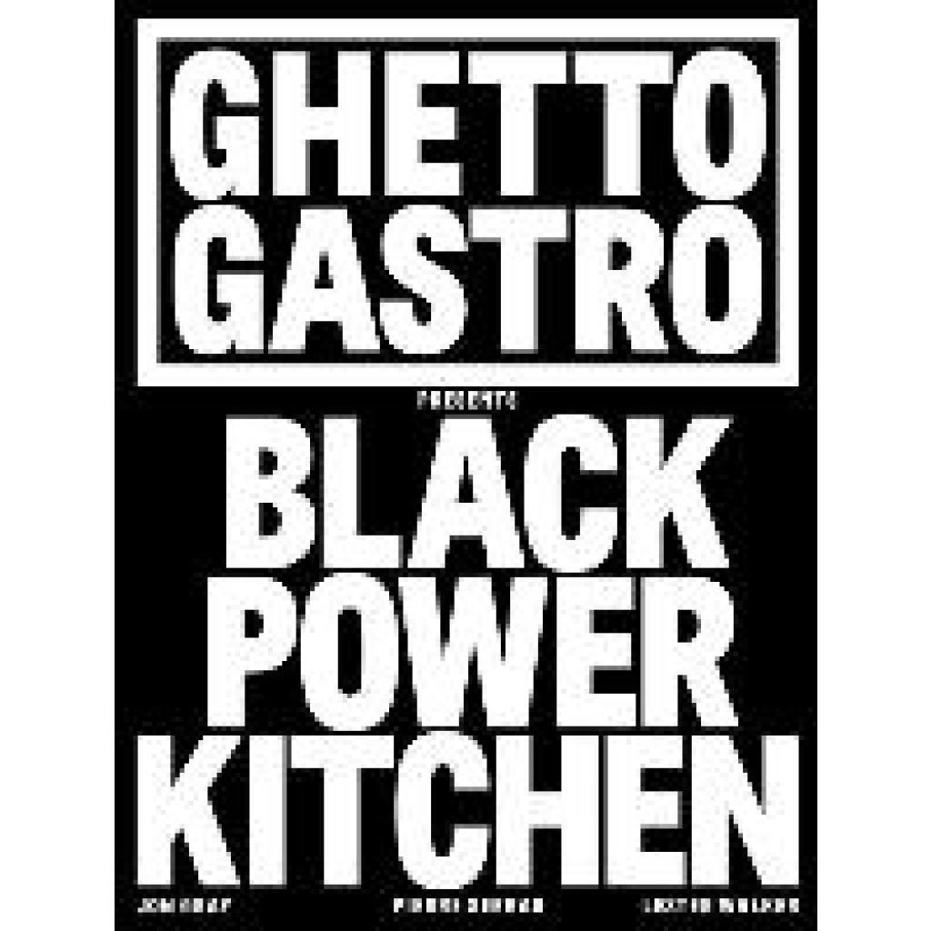 Gray, Jon: Ghetto Gastro Presents Black Power Kitchen