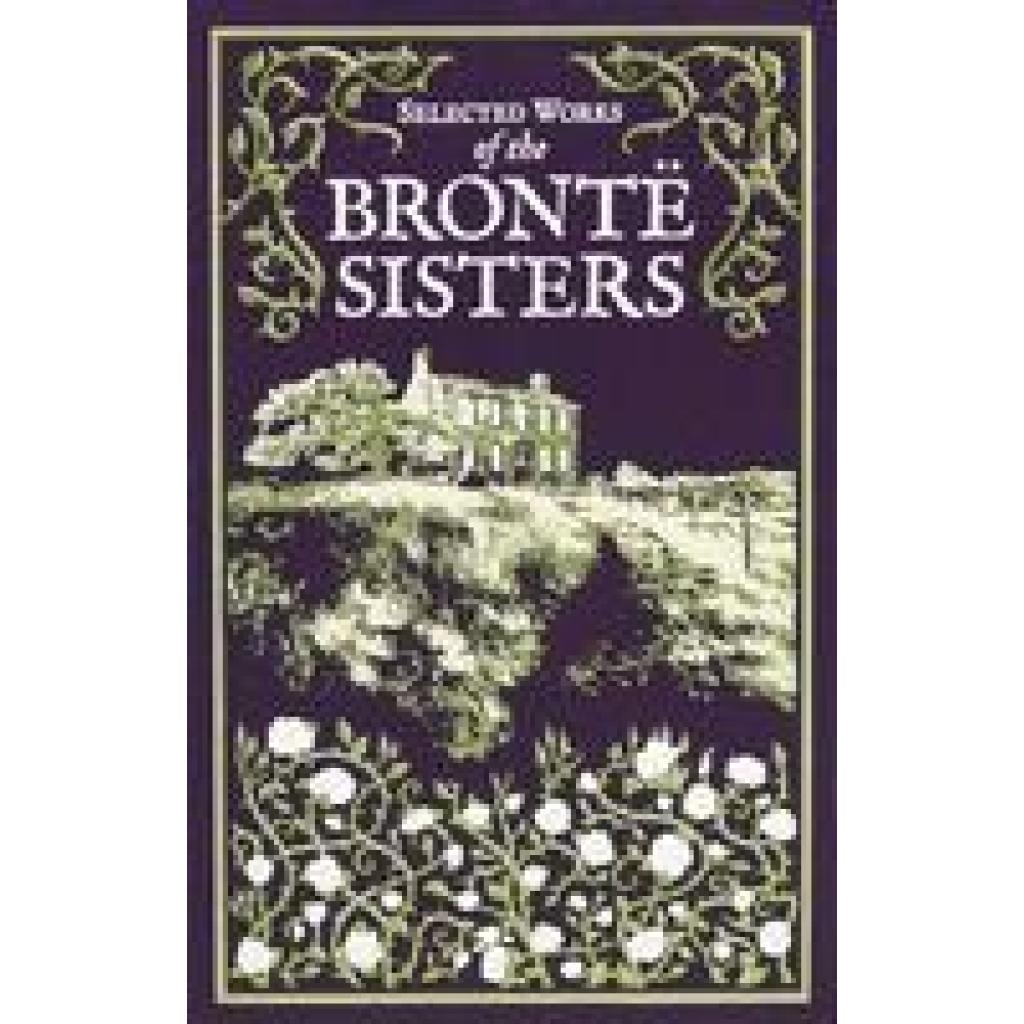 Brontë, Charlotte: Selected Works of the Bronte Sisters