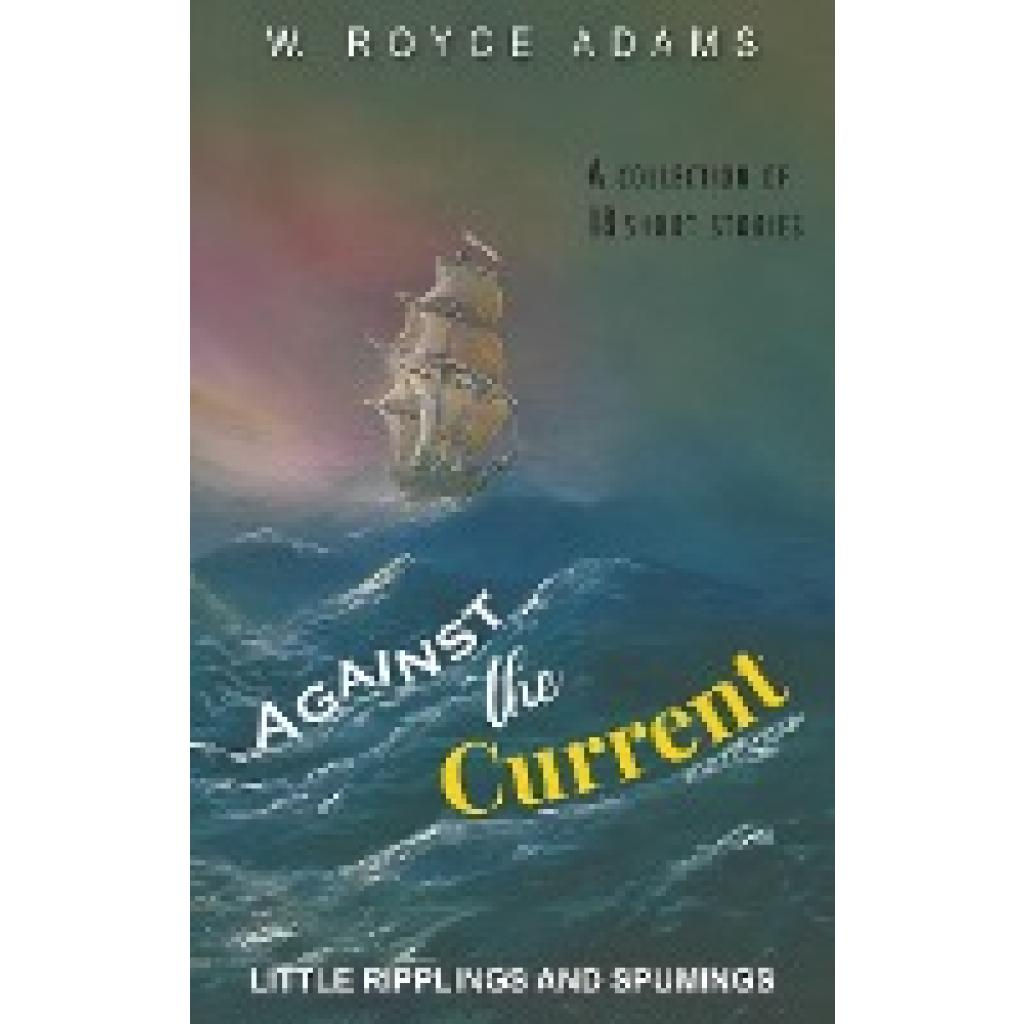 Adams, W. Royce: Against the Current