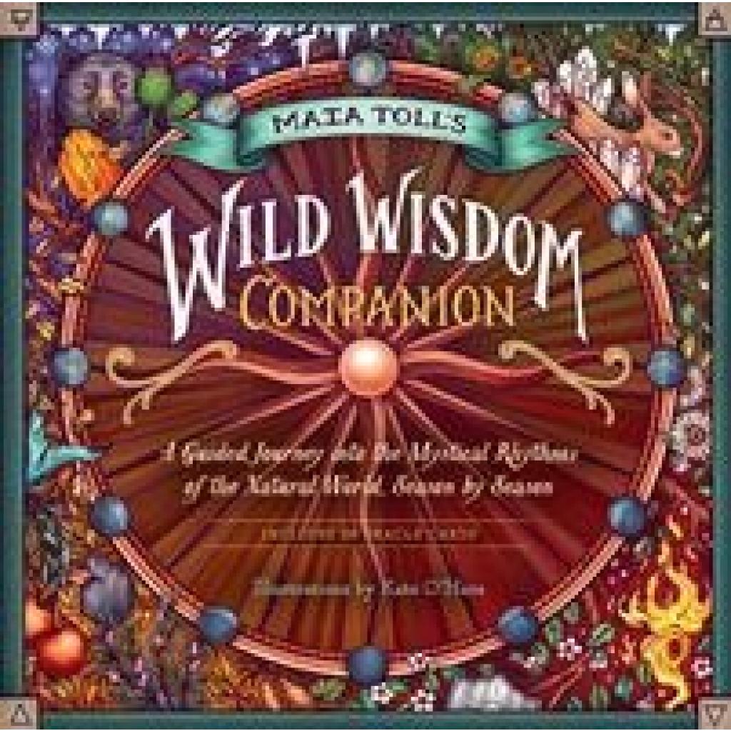 Toll, Maia: Maia Toll's Wild Wisdom Companion