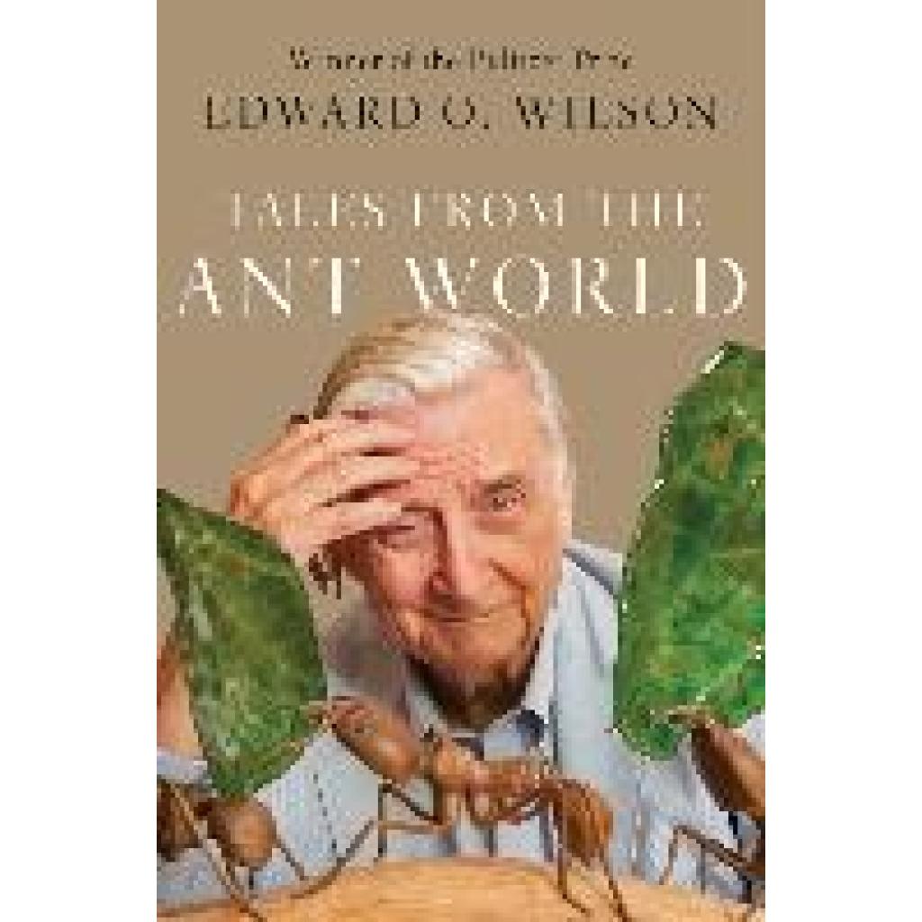 9781631495564 - Tales from the Ant World - Edward O Wilson Gebunden 9781631495564 - Tales from the Ant World - Edward O Wilson Gebunden