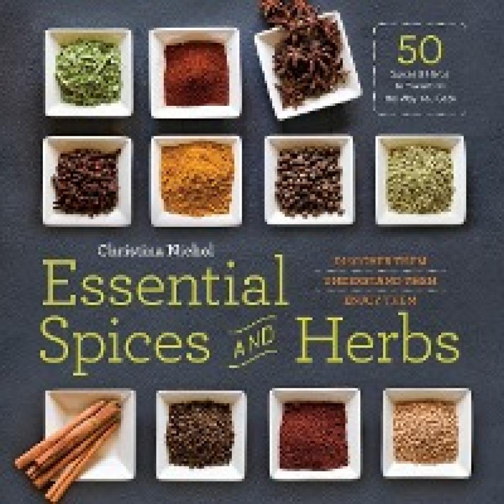 Nichol, Christina: Essential Spices and Herbs: Discover Them, Understand Them, Enjoy Them