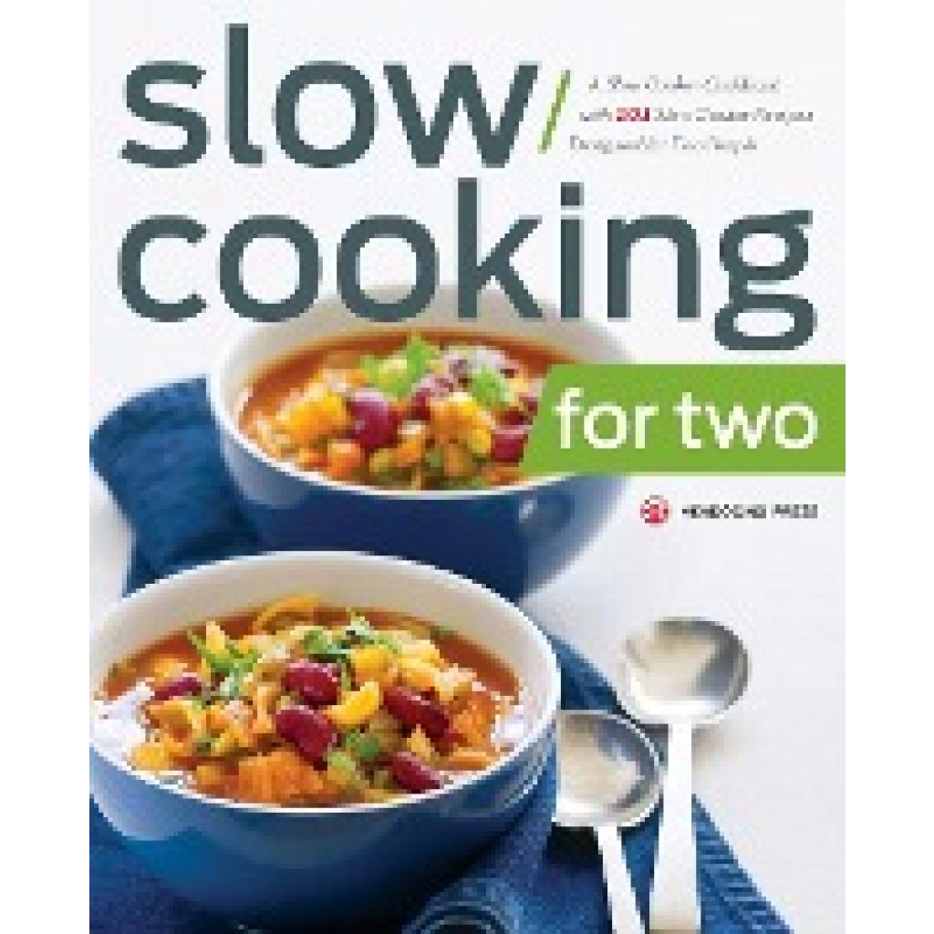 Mendocino Press: Slow Cooking for Two: A Slow Cooker Cookbook with 101 Slow Cooker Recipes Designed for Two People