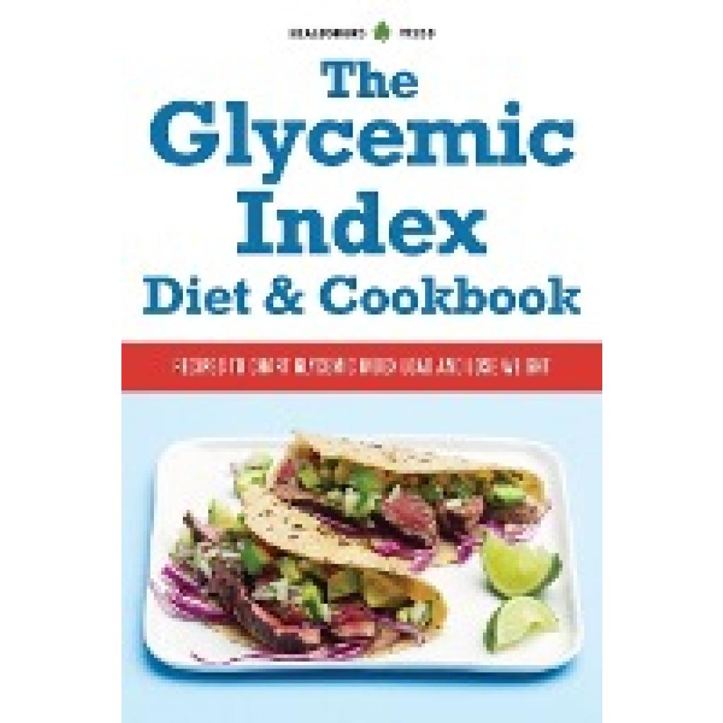 Healdsburg Press: The Glycemic Index Diet & Cookbook: Recipes to Chart Glycemic Load and Lose Weight
