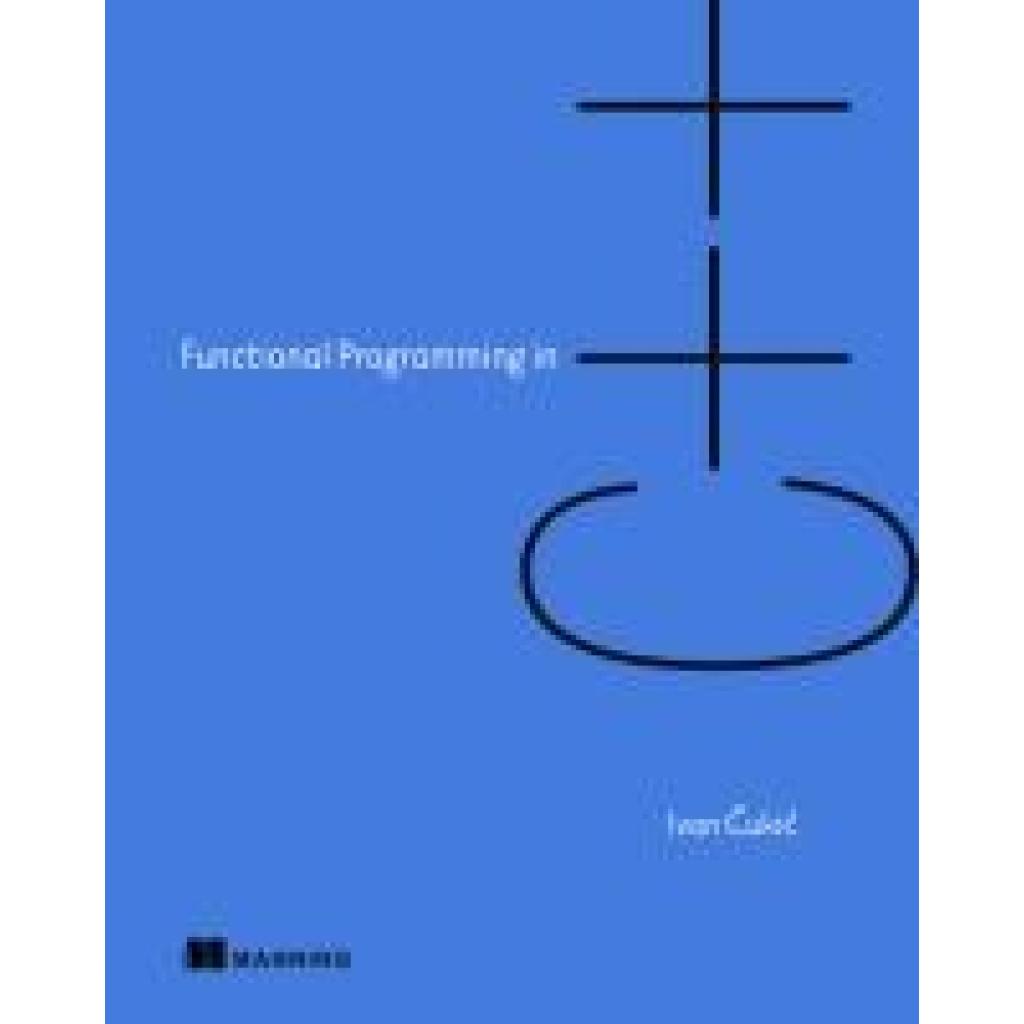 9781617293818 - Functional Programming in C++ - Ivan Cukic Kartoniert (TB) 9781617293818 - Functional Programming in C++ - Ivan Cukic Kartoniert (TB)