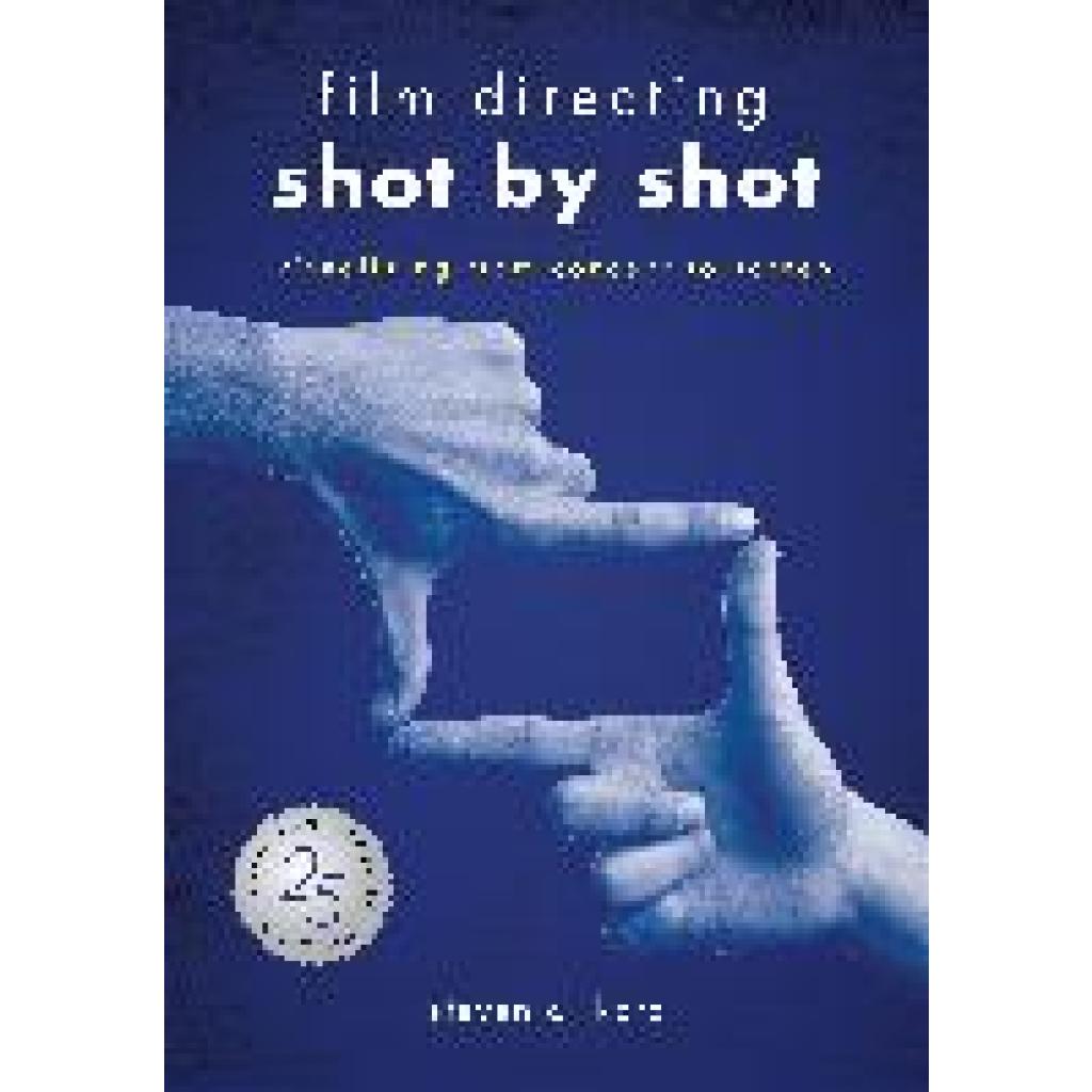 9781615932979 - Film Directing Shot by Shot - 25th Anniversary Edition - Steve D Katz Kartoniert (TB)