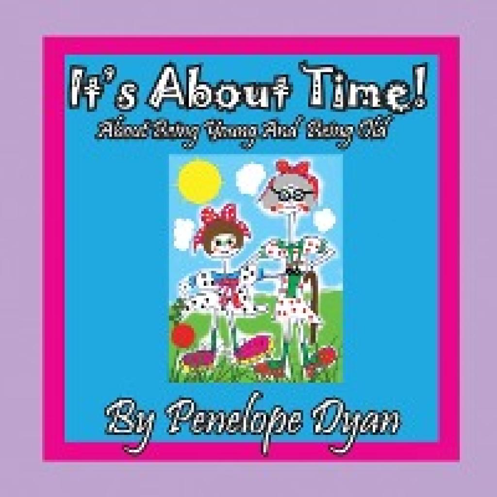 Dyan, Penelope: It's About Time! About being Young And Being Old