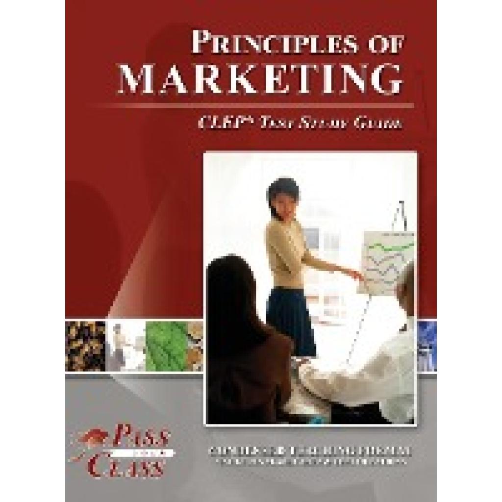 Passyourclass: Principles of Marketing CLEP Test Study Guide