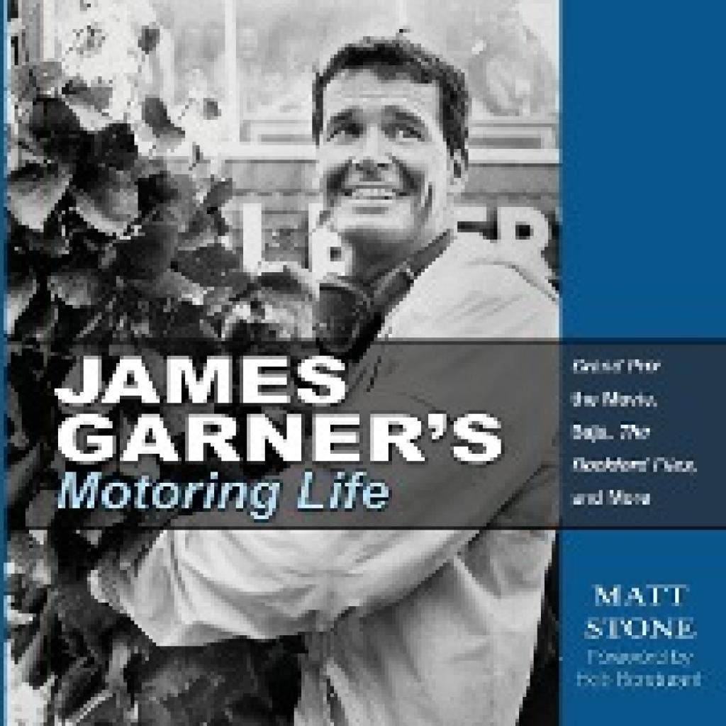 Stone, Matt: James Garner's Motoring Life