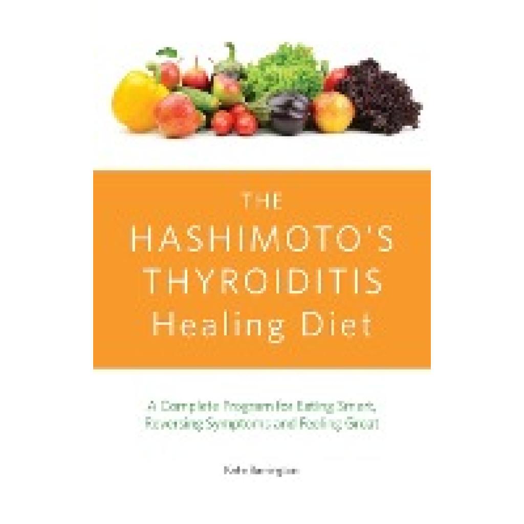 Barrington, Kate: Hashimoto's Thyroiditis Healing Diet