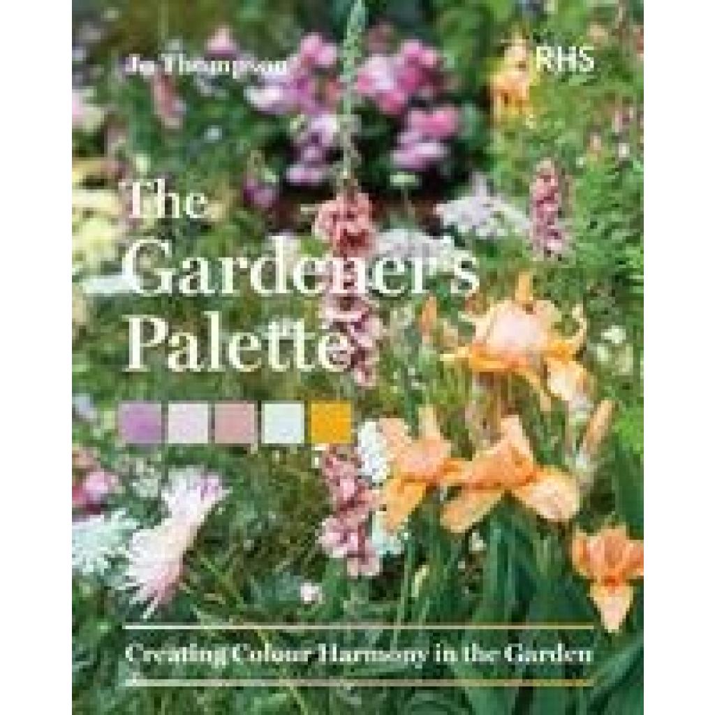 9781604699593 - The Gardeners Palette - Jo Thompson Royal Horticultural Society Gebunden