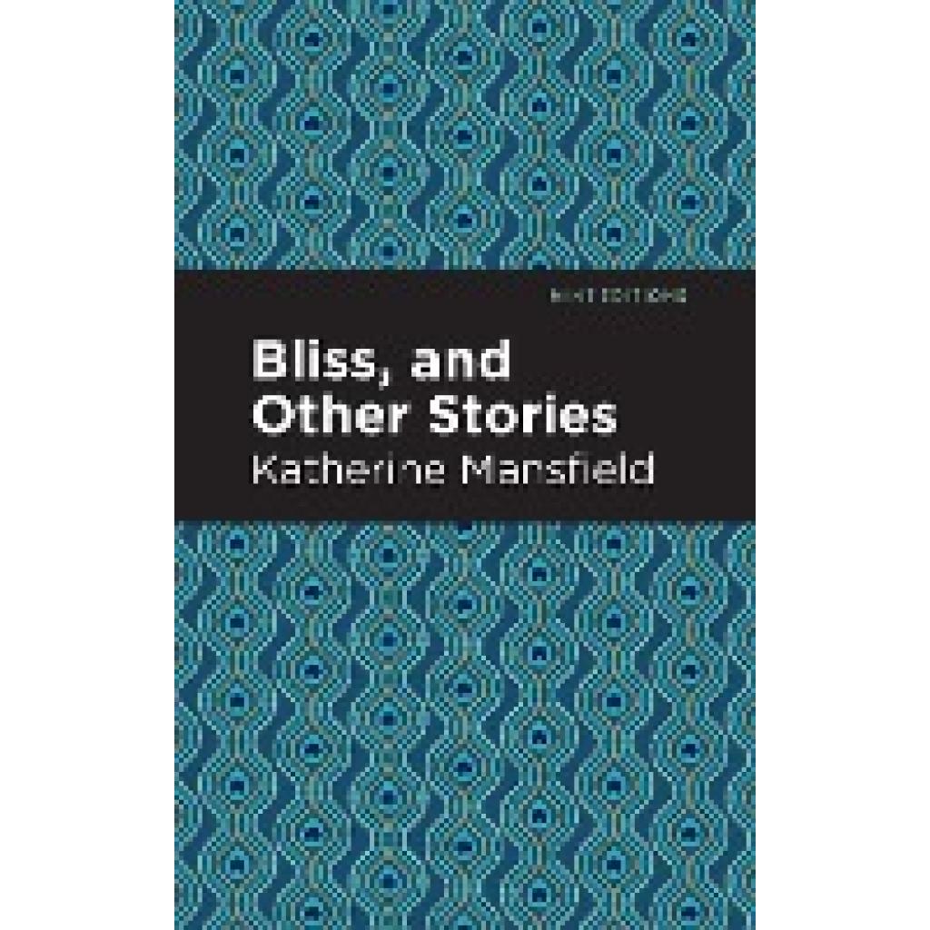 Mansfield, Katherine: Bliss, and Other Stories