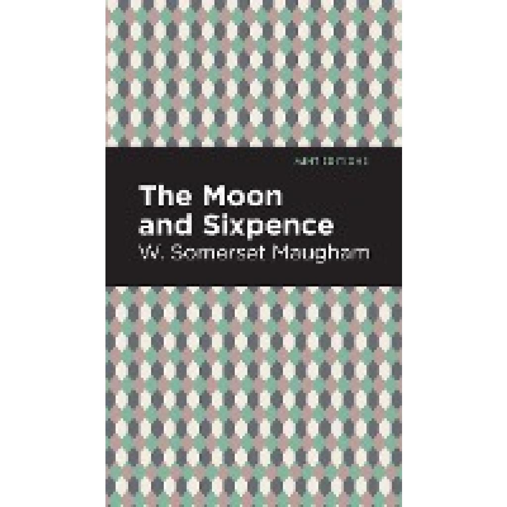 Maugham, W. Somerset: The Moon and Sixpence