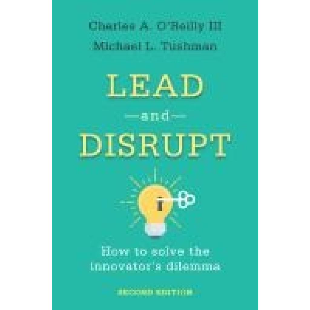 O'Reilly, Charles A.: Lead and Disrupt