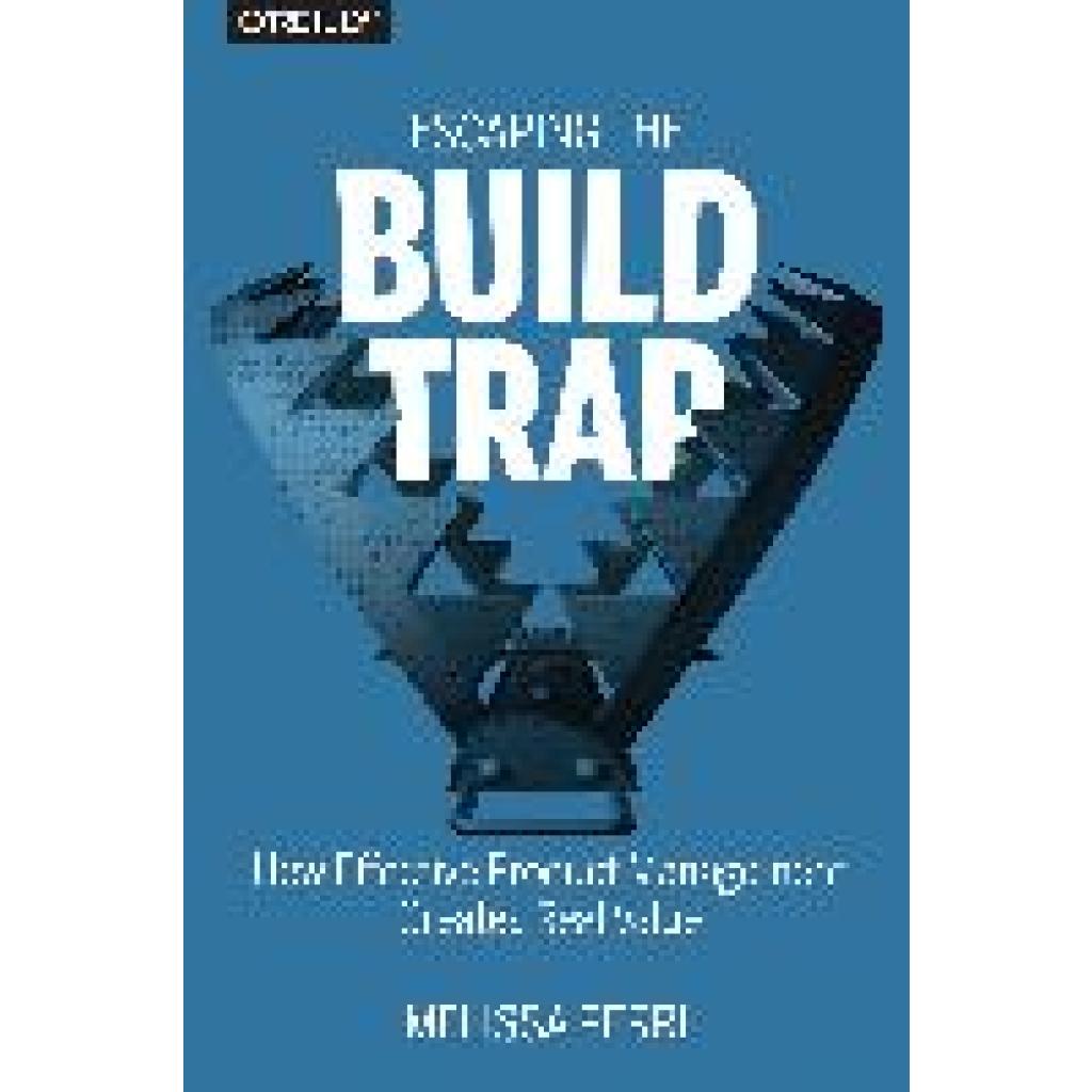 9781491973790 - Escaping the Build Trap - Melissa Perri Kartoniert (TB)