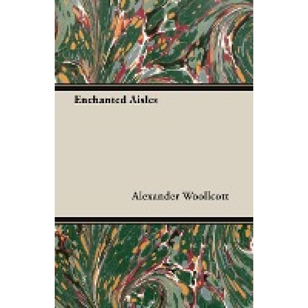 Woollcott, Alexander: Enchanted Aisles