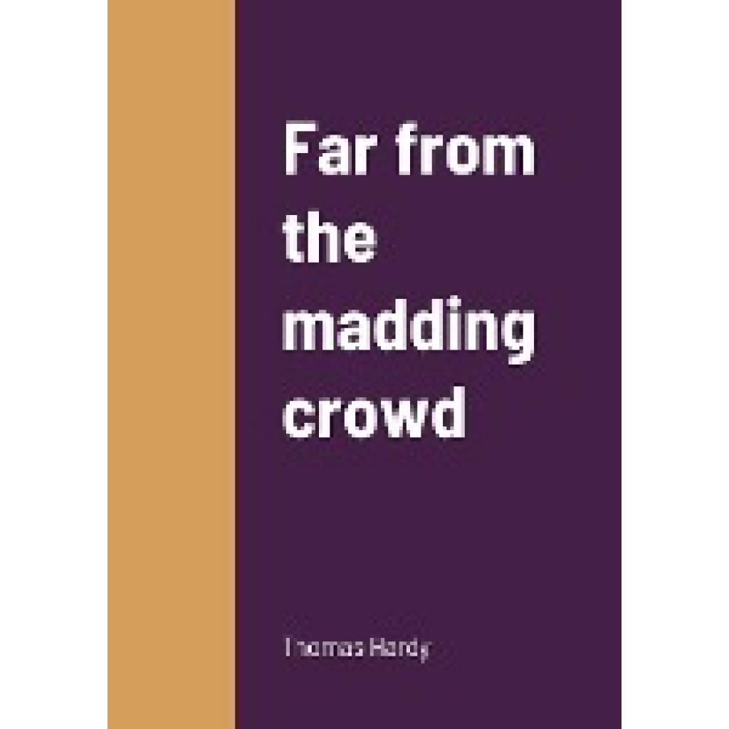 Hardy, Thomas: Far from the madding crowd