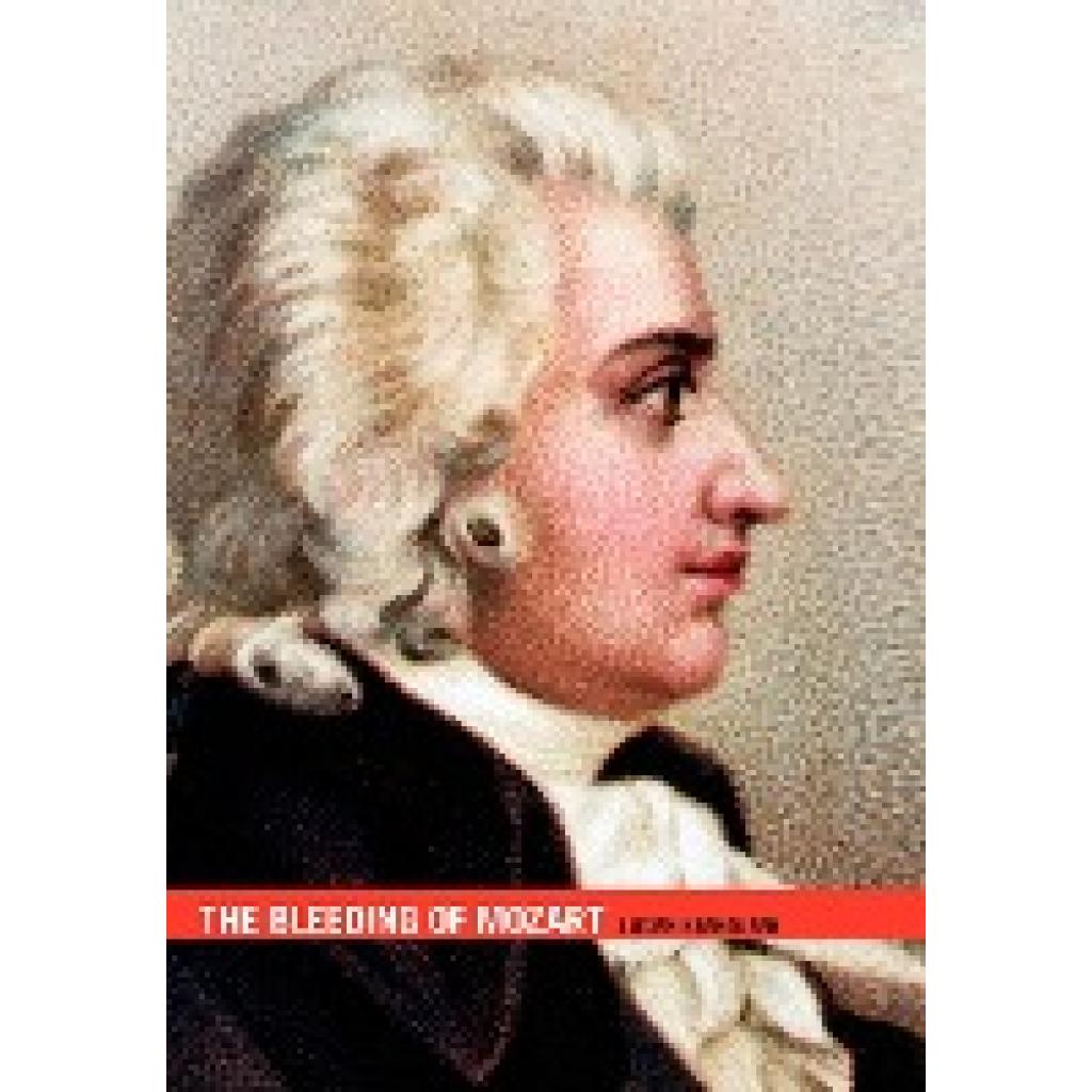 Karhausen, Lucien: The Bleeding of Mozart