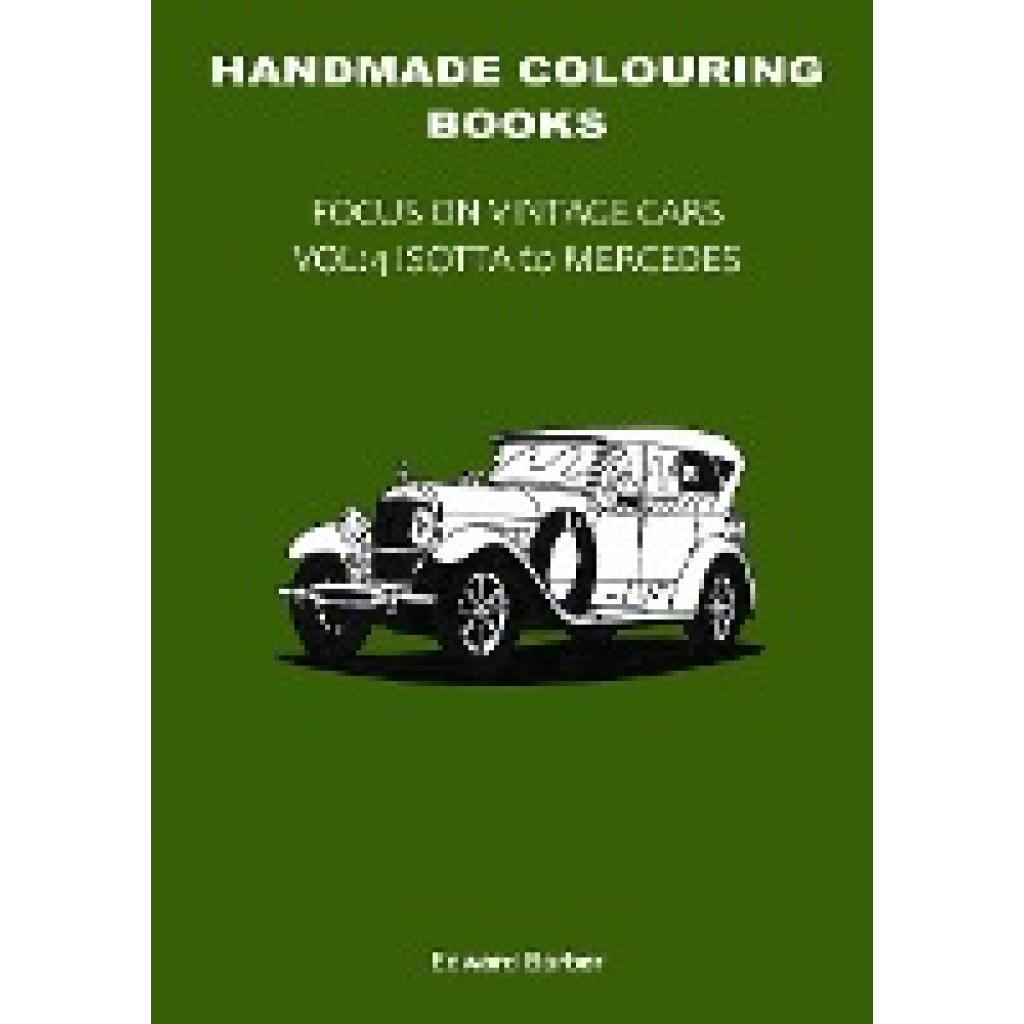 Barber, Edward: Handmade Colouring Books - Focus on Vintage Cars Vol