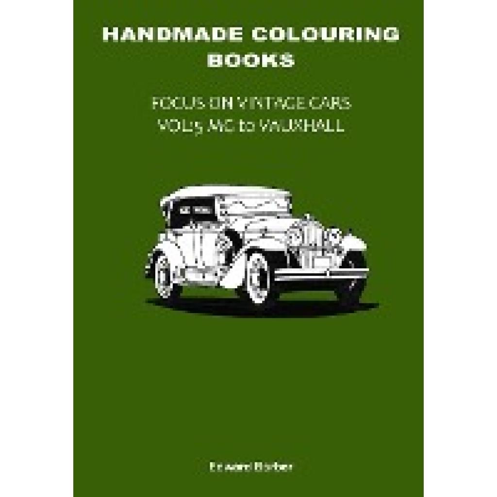 Barber, Edward: Handmade Colouring Books - Focus on Vintage Cars Vol