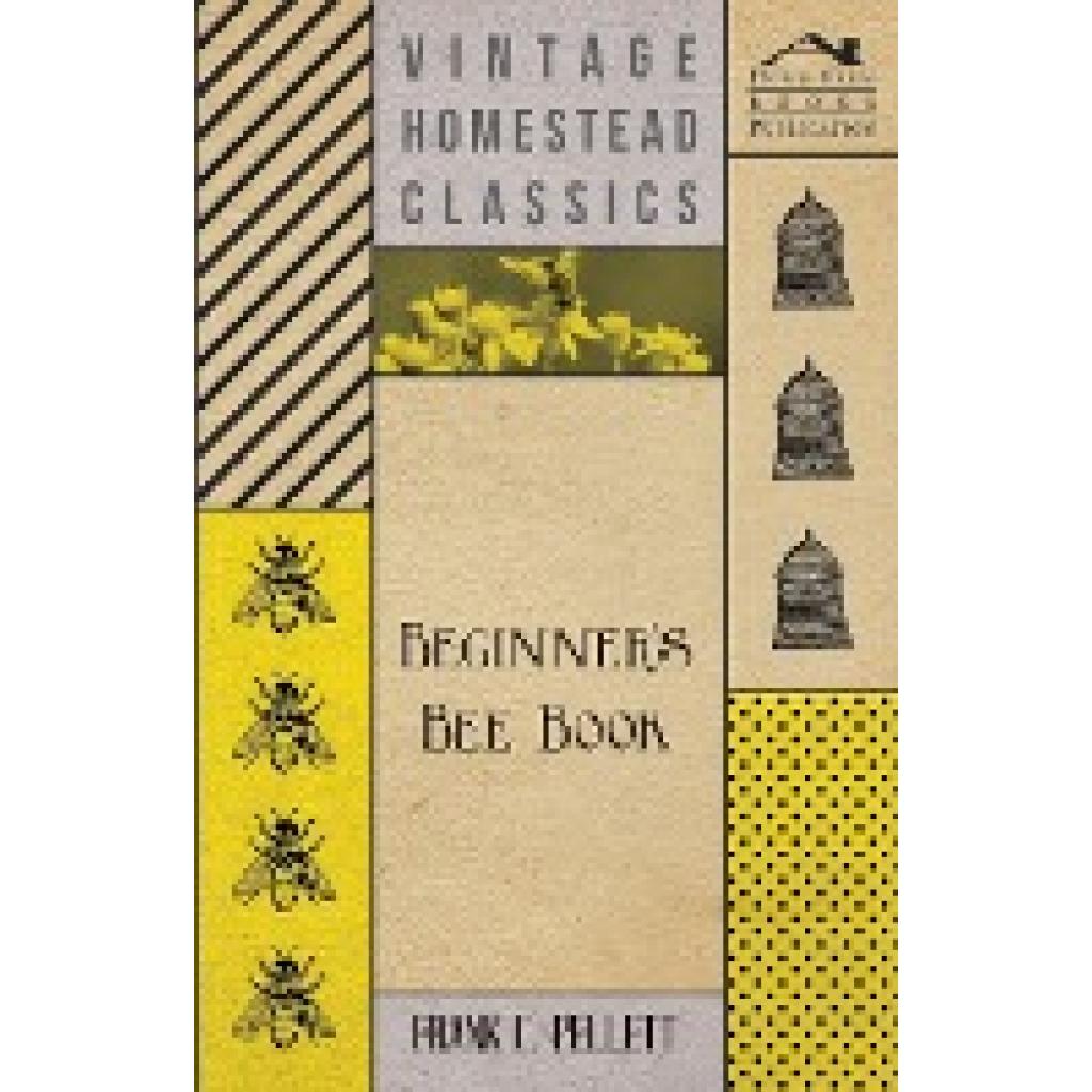 Pellett, Frank C.: Beginner's Bee Book