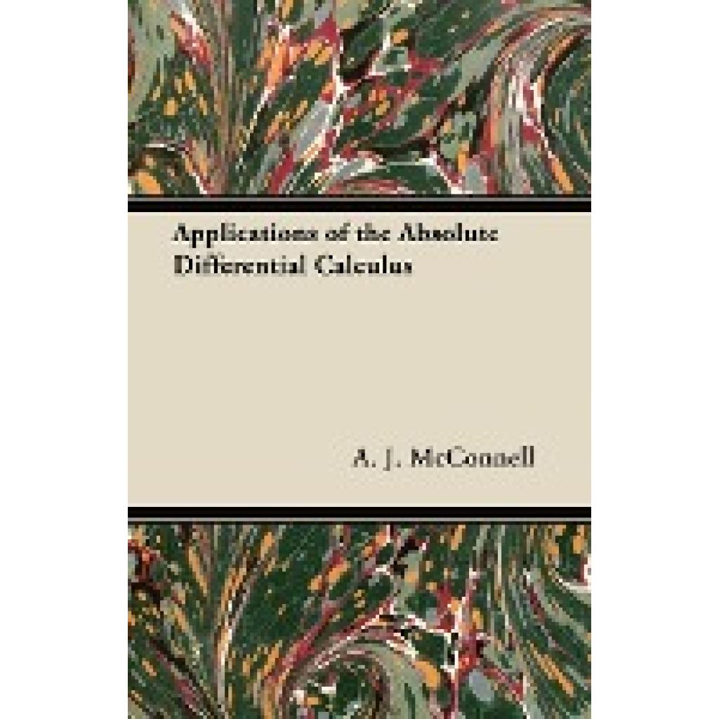 McConnell, A. J.: Applications of the Absolute Differential Calculus