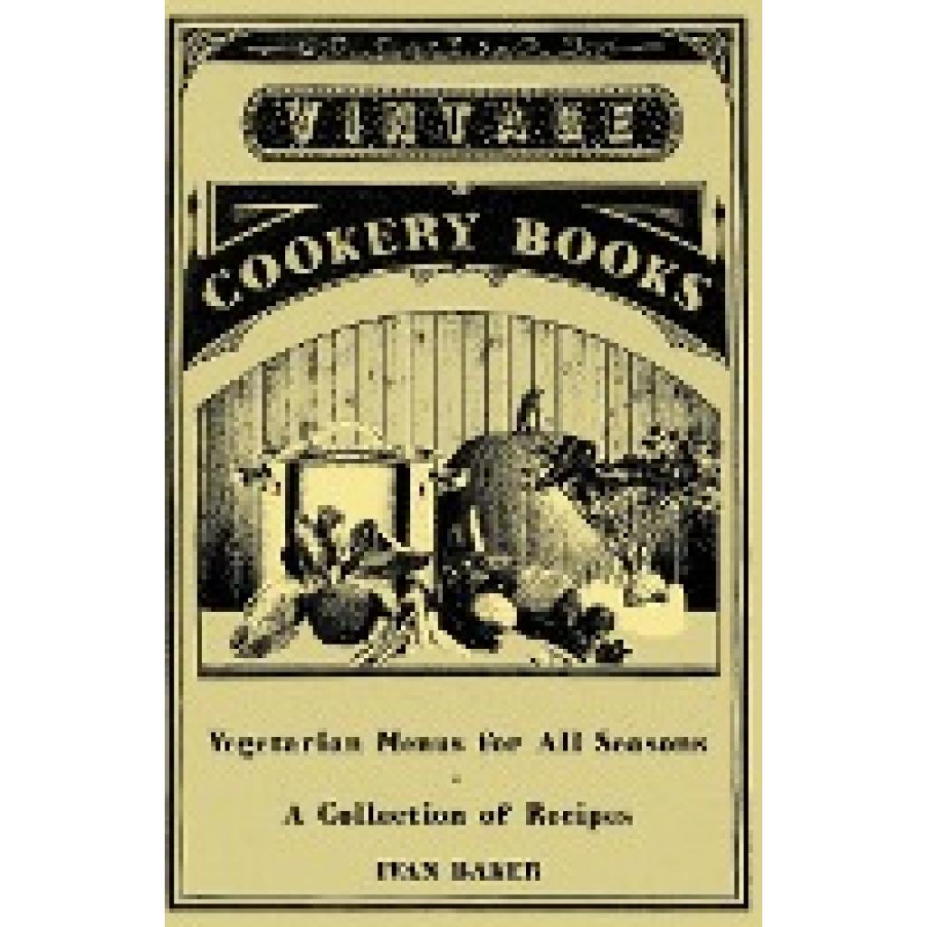 Baker, Ivan: Vegetarian Menus for All Seasons - A Collection of Recipes