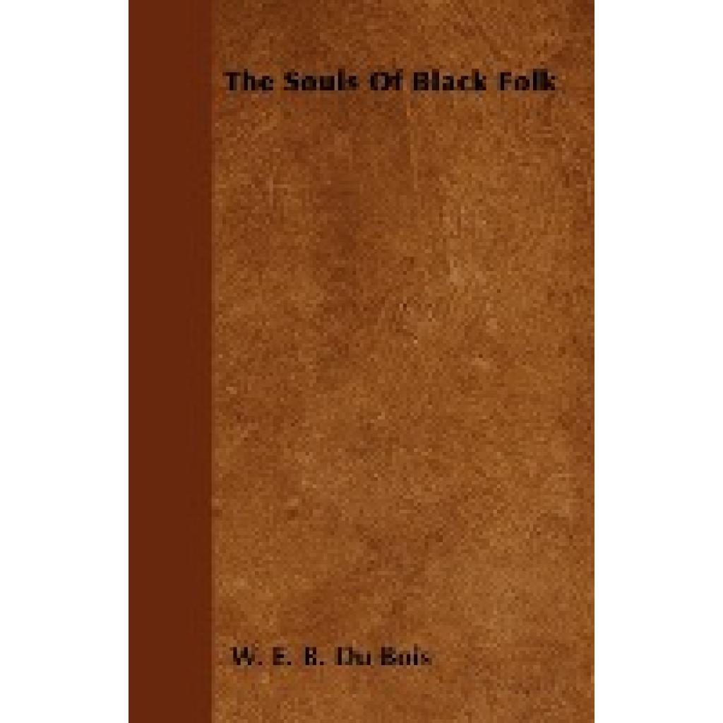 Bois, W. E. B. Du: The Souls of Black Folk