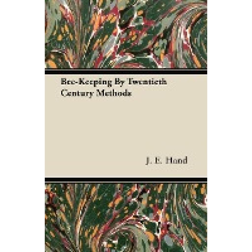 Hand, J. E.: Bee-Keeping by Twentieth Century Methods