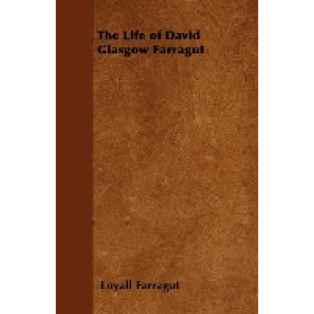 Farragut, Loyall: The Life of David Glasgow Farragut