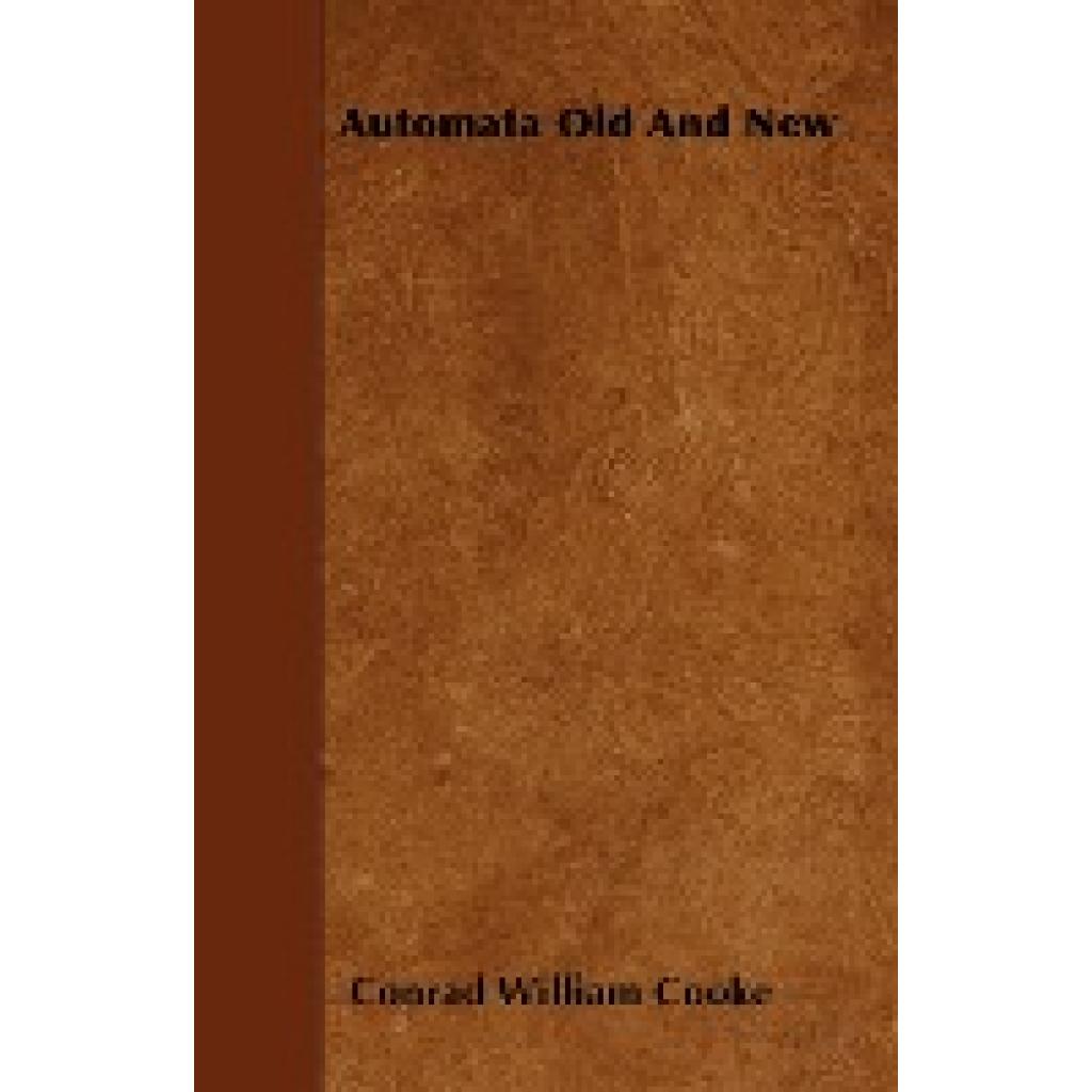 Cooke, Conrad William: Automata Old and New