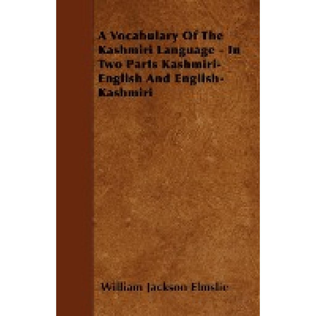 Elmslie, William Jackson: A Vocabulary of the Kashmiri Language - In Two Parts Kashmiri-English and English-Kashmiri