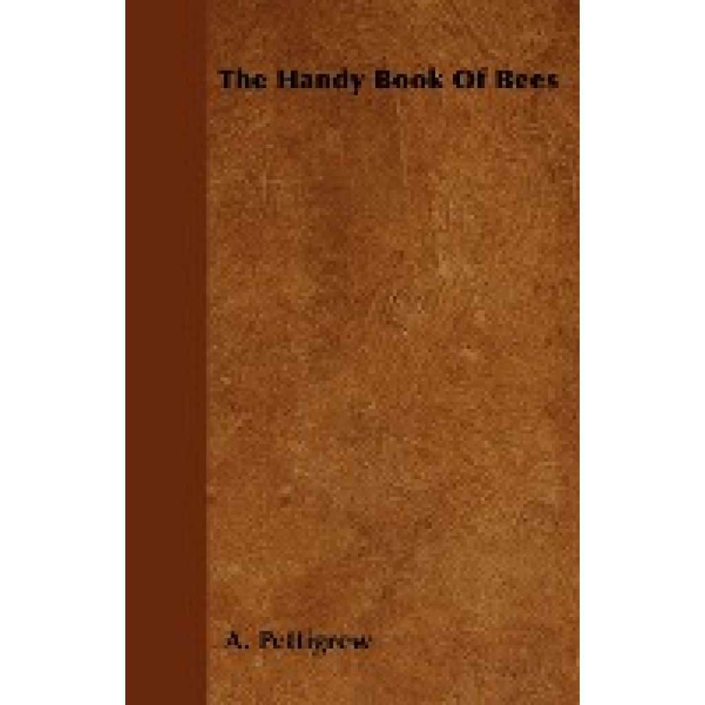 Pettigrew, A.: The Handy Book of Bees