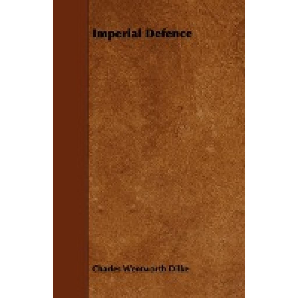 Dilke, Charles Wentworth: Imperial Defence