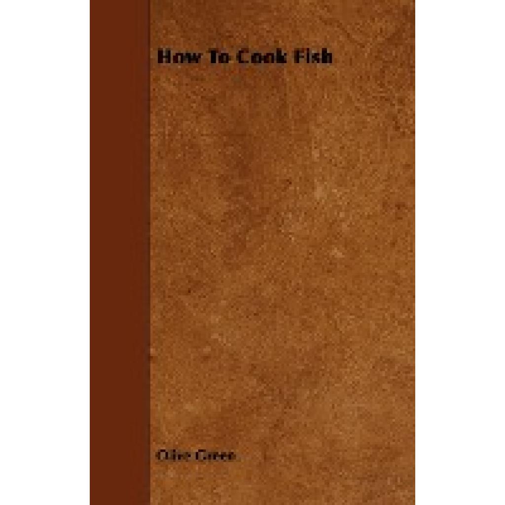 Green, Olive: How to Cook Fish