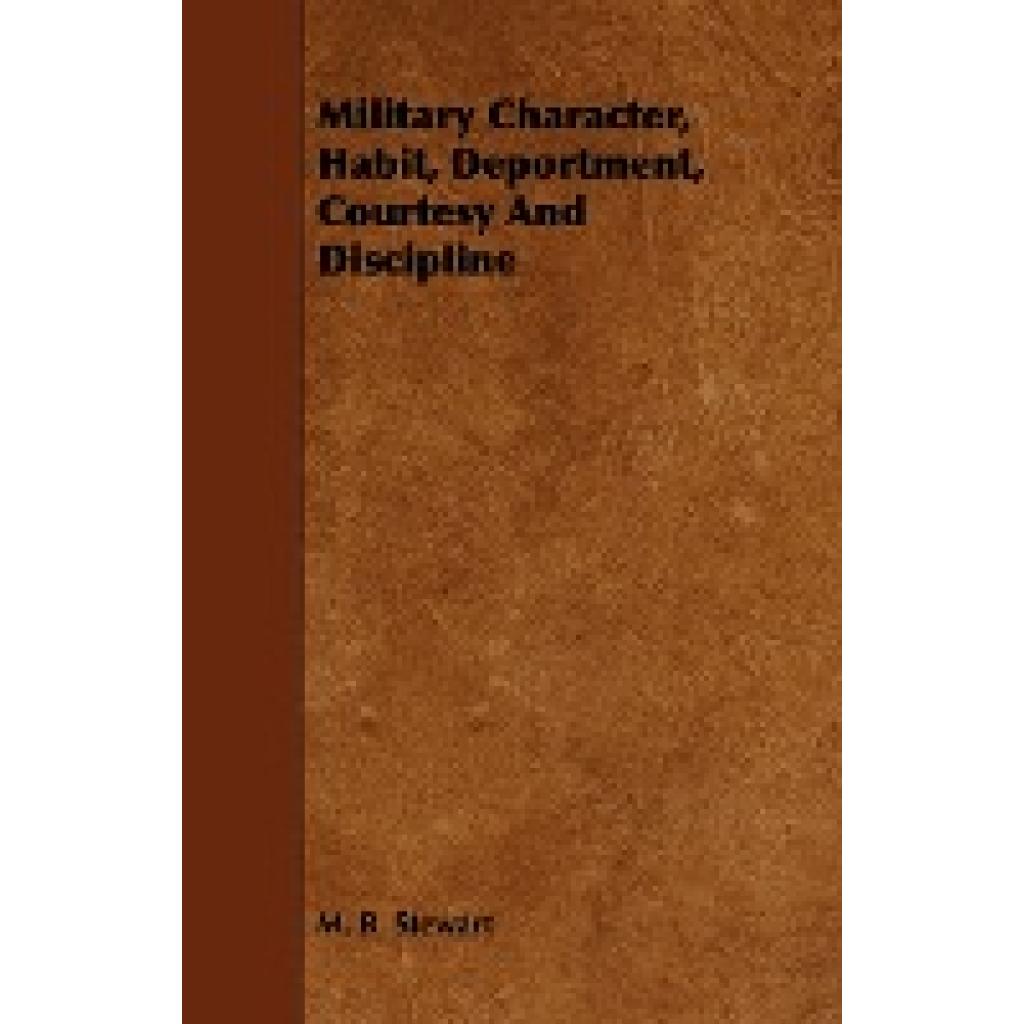 Stewart, M. B.: Military Character, Habit, Deportment, Courtesy and Discipline