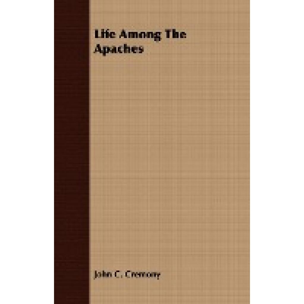 Cremony, John C.: Life Among the Apaches