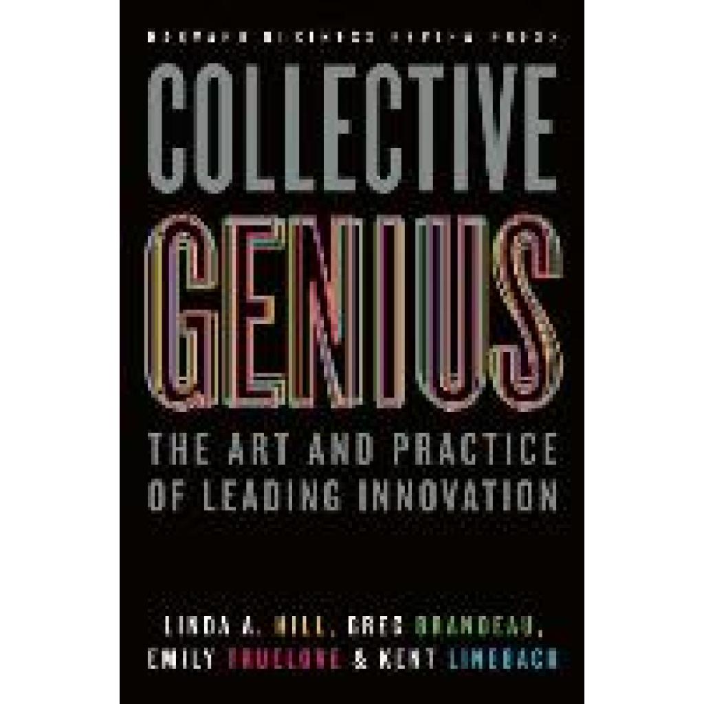 9781422130025 - Hill Linda A Collective Genius The Art and Practice of Leading Innovation