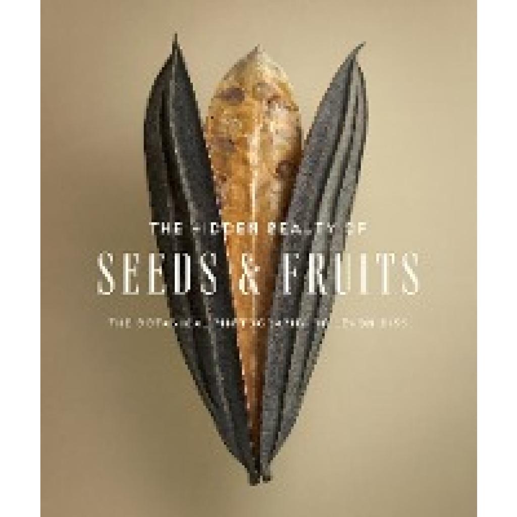 9781419752155 - The Hidden Beauty of Seeds & Fruits The Botanical Photography of Levon Biss - Levon Biss Gebunden