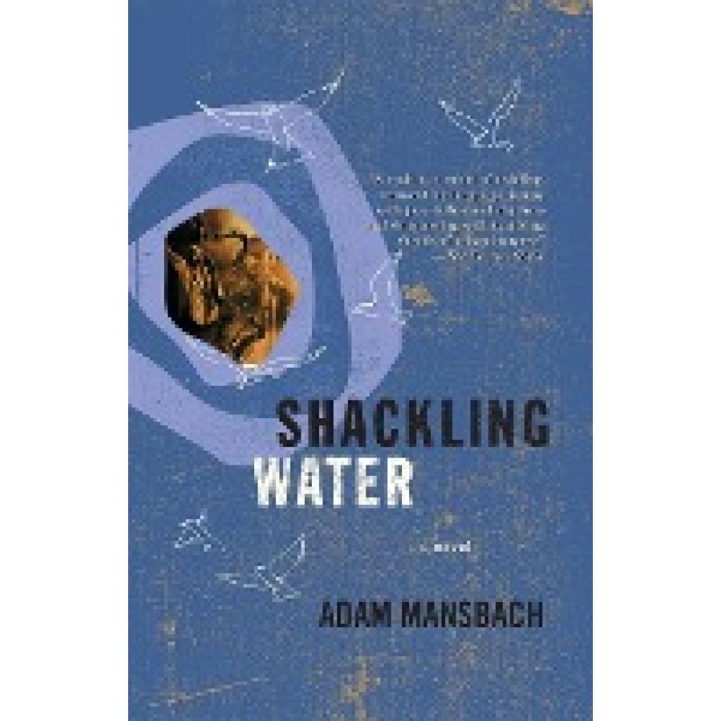 Mansbach, Adam: Shackling Water