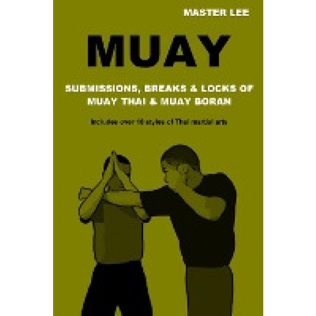 Lee, Master: Muay: Submissions, Breaks & Locks of Muay Thai & Muay Boran