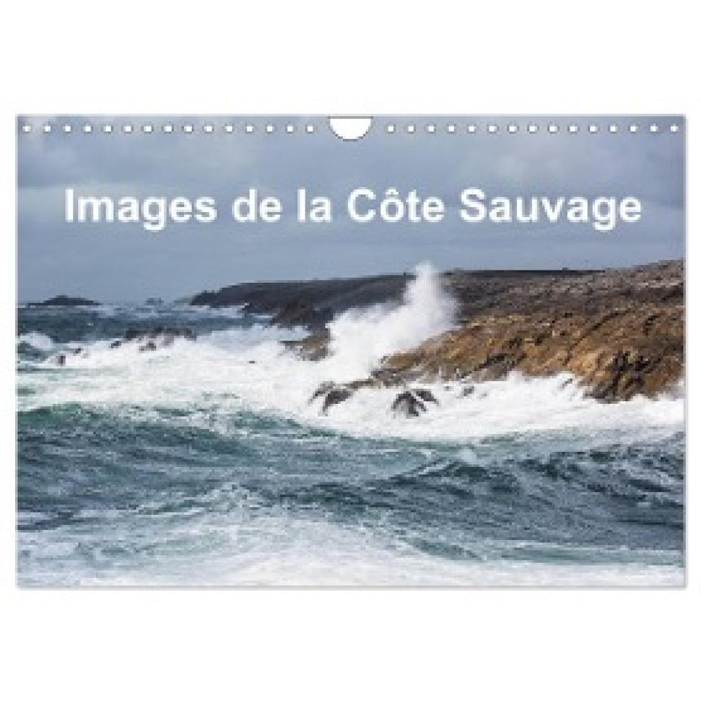Benoît, Etienne: Images de la Côte Sauvage (Calendrier mural 2024 DIN A4 vertical), CALVENDO calendrier mensuel