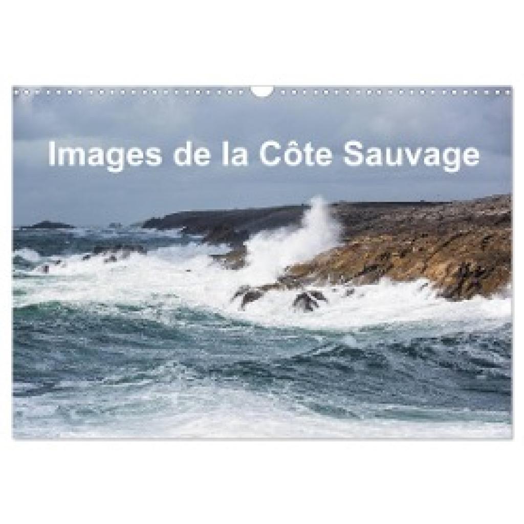 Benoît, Etienne: Images de la Côte Sauvage (Calendrier mural 2024 DIN A3 vertical), CALVENDO calendrier mensuel