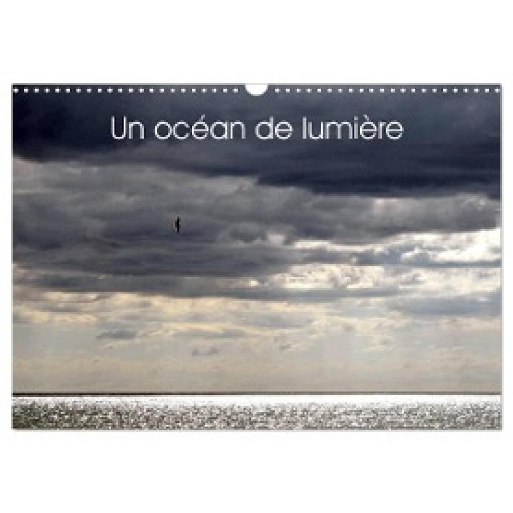 Thébault, Patrice: Un océan de lumière (Calendrier mural 2024 DIN A3 vertical), CALVENDO calendrier mensuel