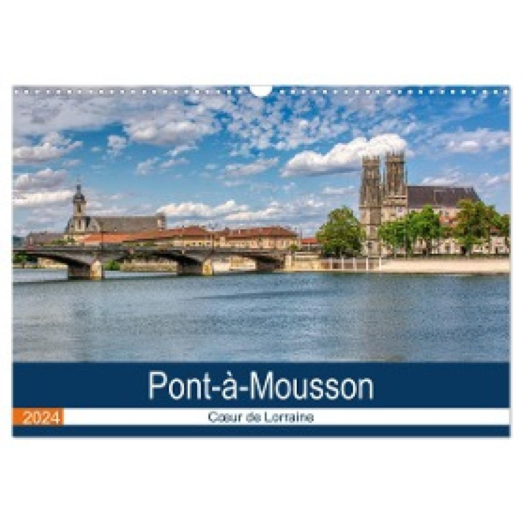 Bartruff, Thomas: Pont-à-Mousson - C¿ur de Lorraine (Calendrier mural 2024 DIN A3 vertical), CALVENDO calendrier mensuel