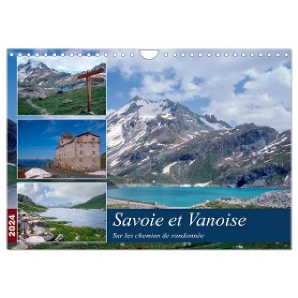 Gaymard, Alain: Savoie et Vanoise Sur les sentiers de randonnée (Calendrier mural 2024 DIN A4 vertical), CALVENDO calend