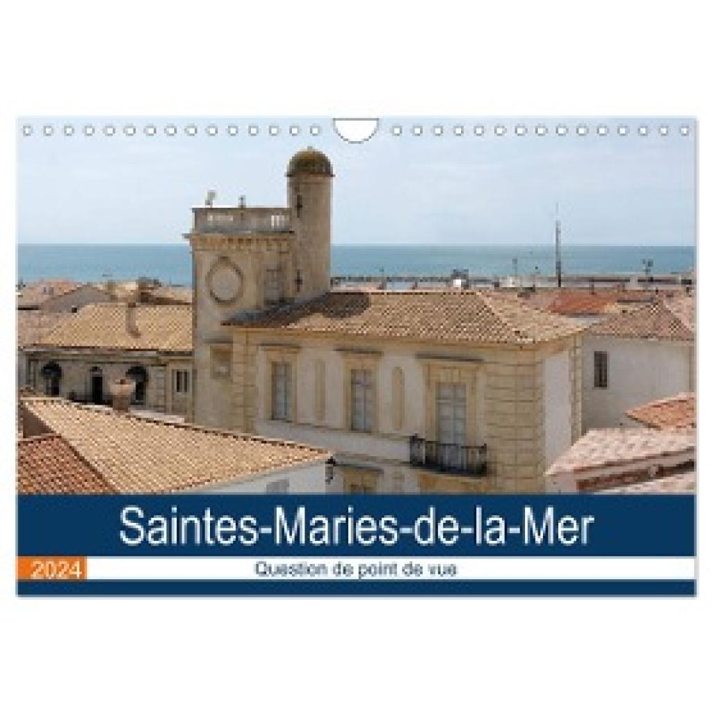 Bartruff, Thomas: Saintes-Maries-de-la-Mer - Question de point de vue (Calendrier mural 2024 DIN A4 vertical), CALVENDO 