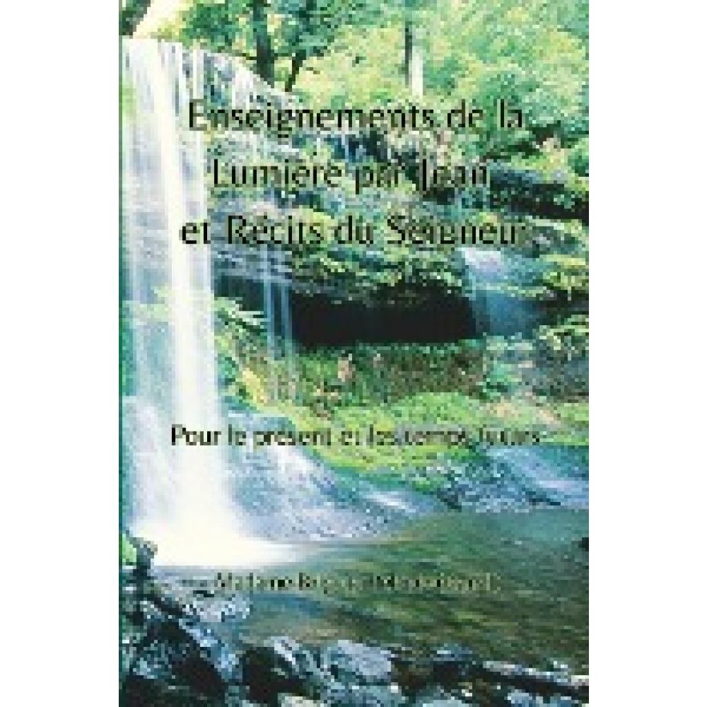 Pélagie, Madame Brigitte: Enseignements de La Lumière par Jean et Récits du Seigneur (couverture souple)