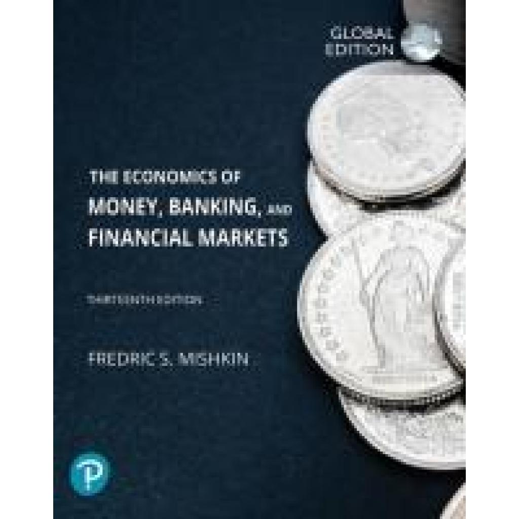 Mishkin, Frederic: Economics of Money, Banking and Financial Markets, The, Global Edition